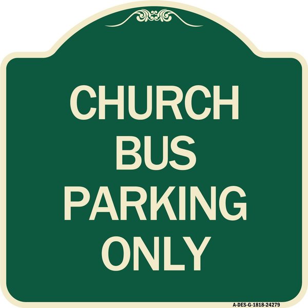 Signmission Church Bus Parking Only Heavy-Gauge Aluminum Architectural Sign, 18" x 18", G-1818-24279 A-DES-G-1818-24279